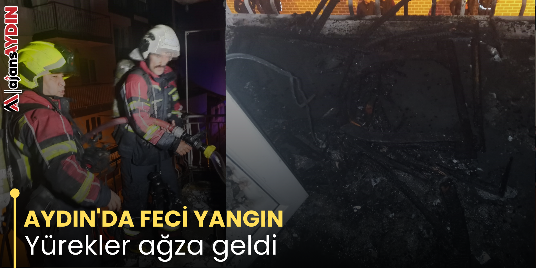 AYDIN'DA FECİ YANGIN  Yürekler ağza geldi
