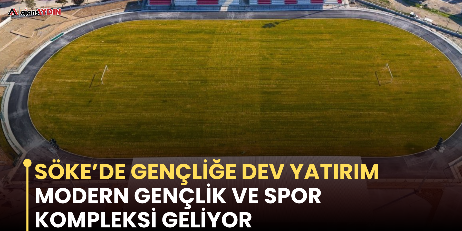 Söke’de gençliğe dev yatırım: Modern Gençlik ve Spor Kompleksi geliyor