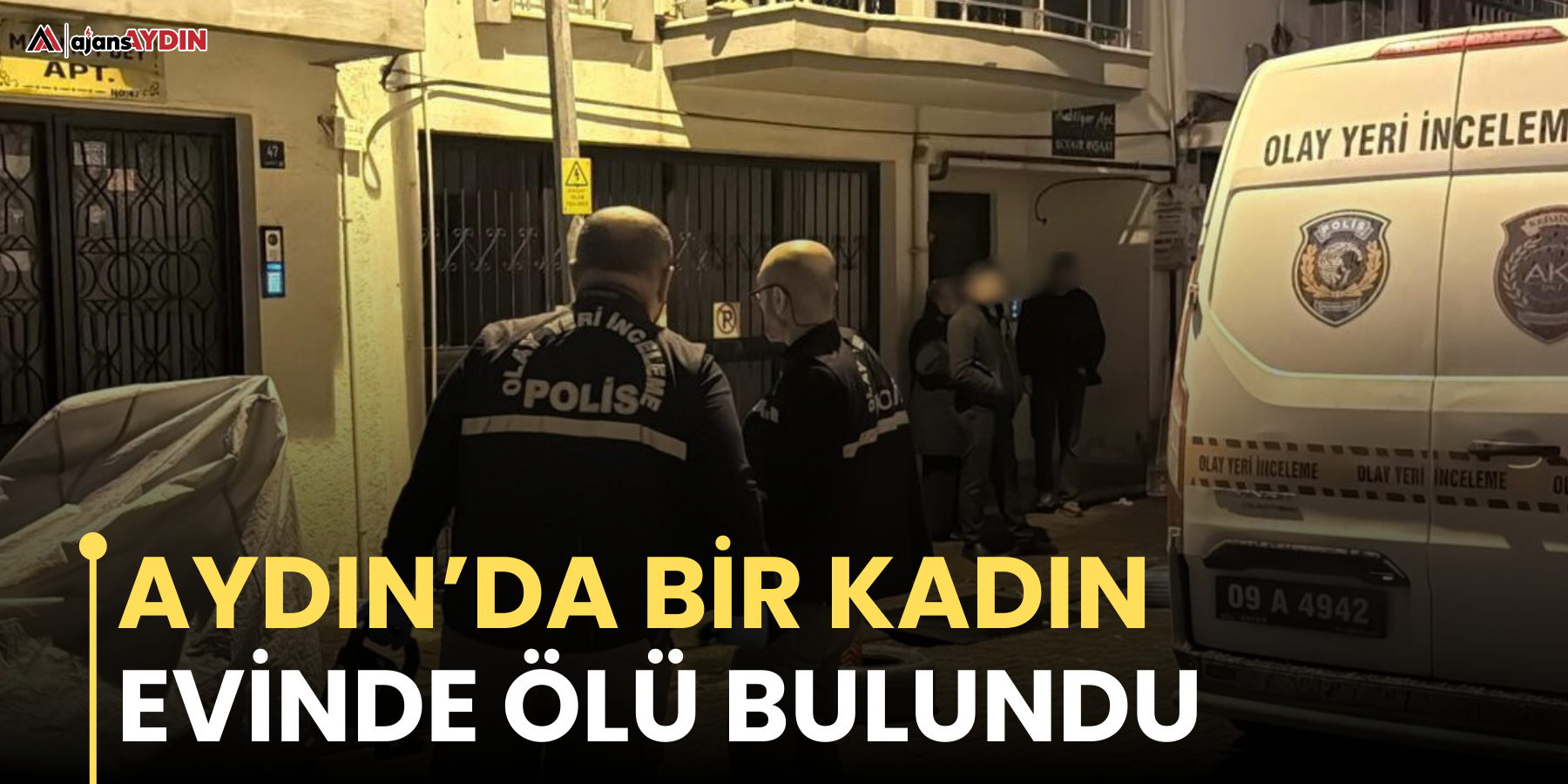 Aydın’da bir kadın evinde ölü bulundu
