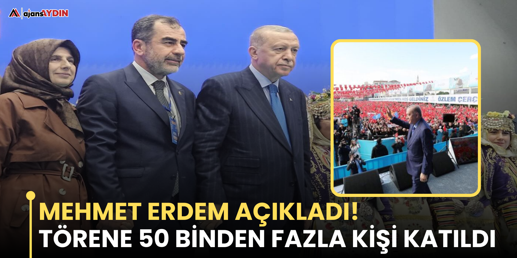 Mehmet Erdem Açıkladı!  Törene 50 binden fazla kişi katıldı