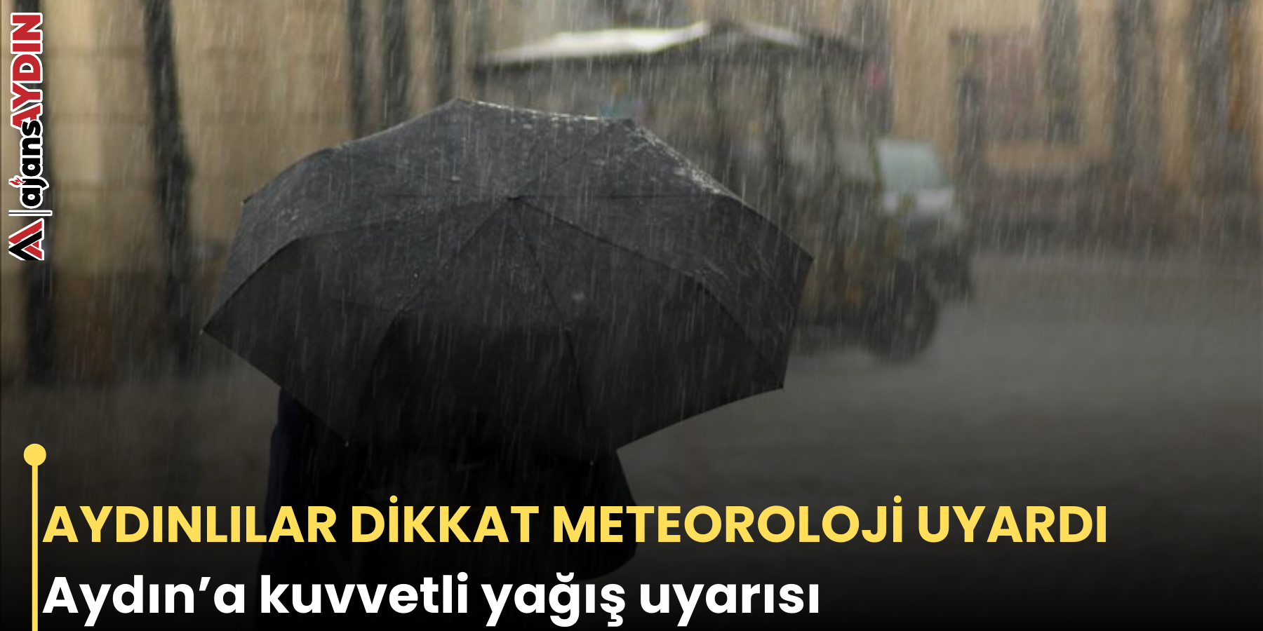 AYDINLILAR DİKKAT METEOROLOJİ UYARDI Aydın’a kuvvetli yağış uyarısı