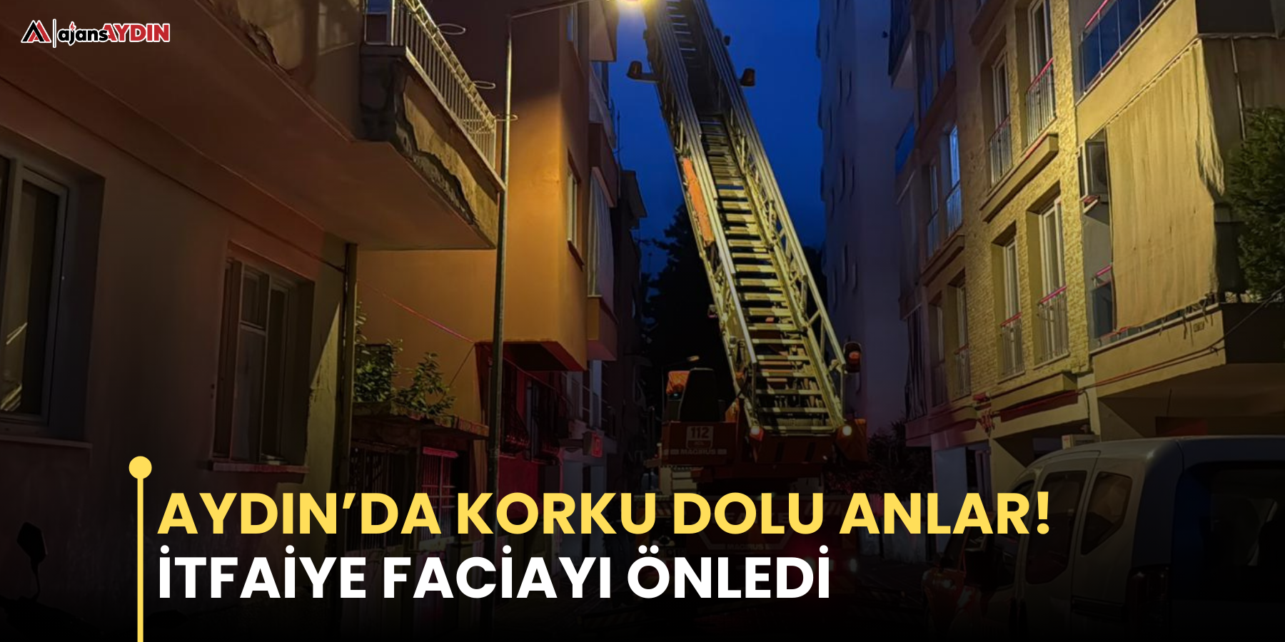 Aydın’da korku dolu anlar!  İtfaiye faciayı önledi
