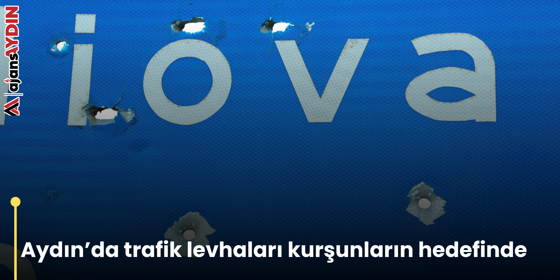 Aydın’da trafik levhaları kurşunların hedefinde