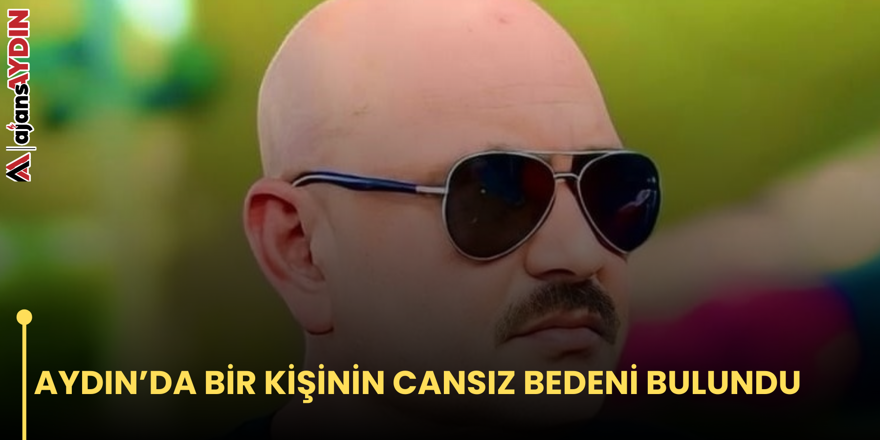 AYDIN’DA BİR KİŞİNİN CANSIZ BEDENİ BULUNDU