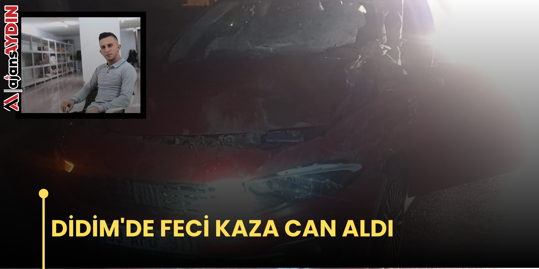 DİDİM'DE FECİ KAZA CAN ALDI