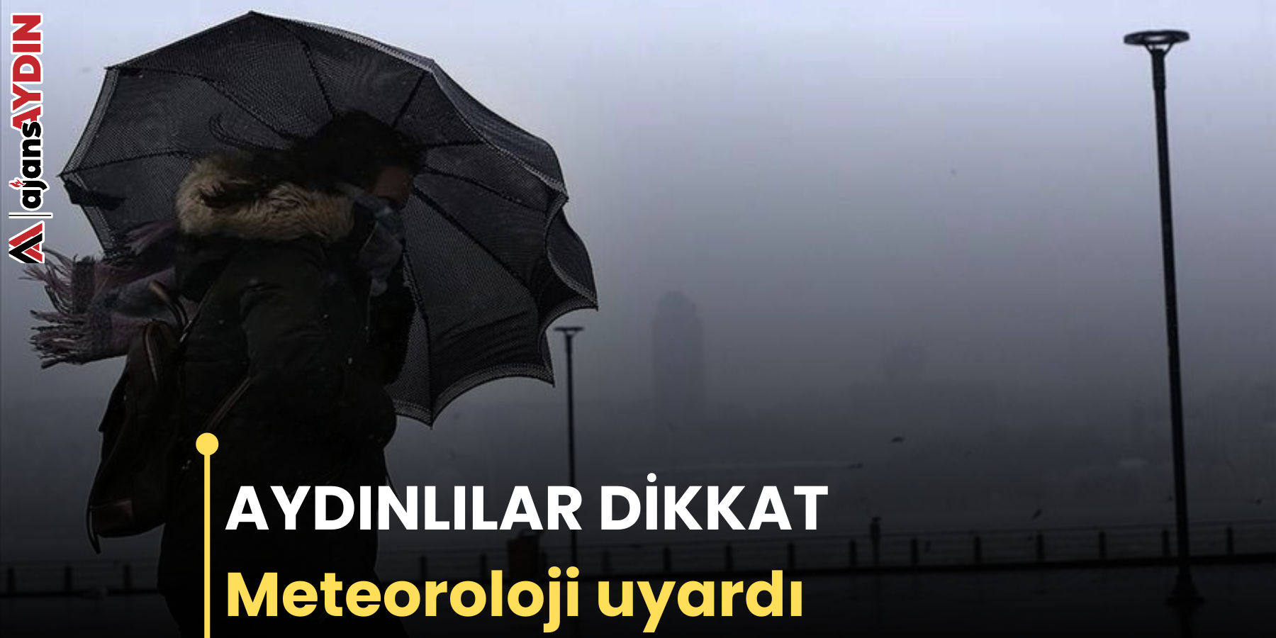 AYDINLILAR DİKKAT  Meteoroloji uyardı