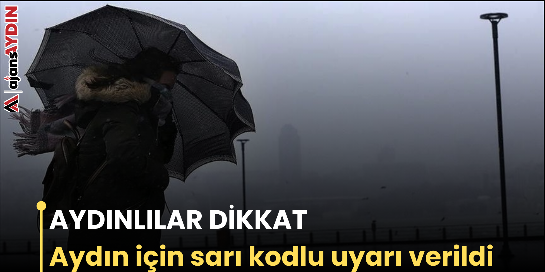 AYDINLILAR DİKKAT Aydın için sarı kodlu uyarı verildi