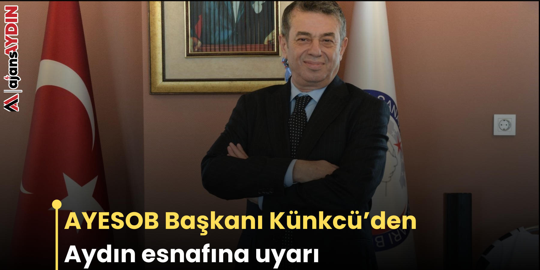 AYESOB Başkanı Künkcü’den Aydın esnafına uyarı