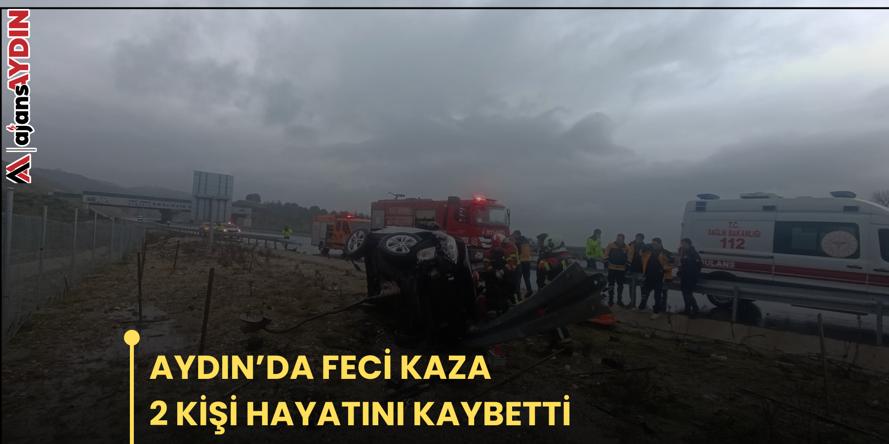 AYDIN’DA FECİ KAZA 2 KİŞİ HAYATINI KAYBETTİ