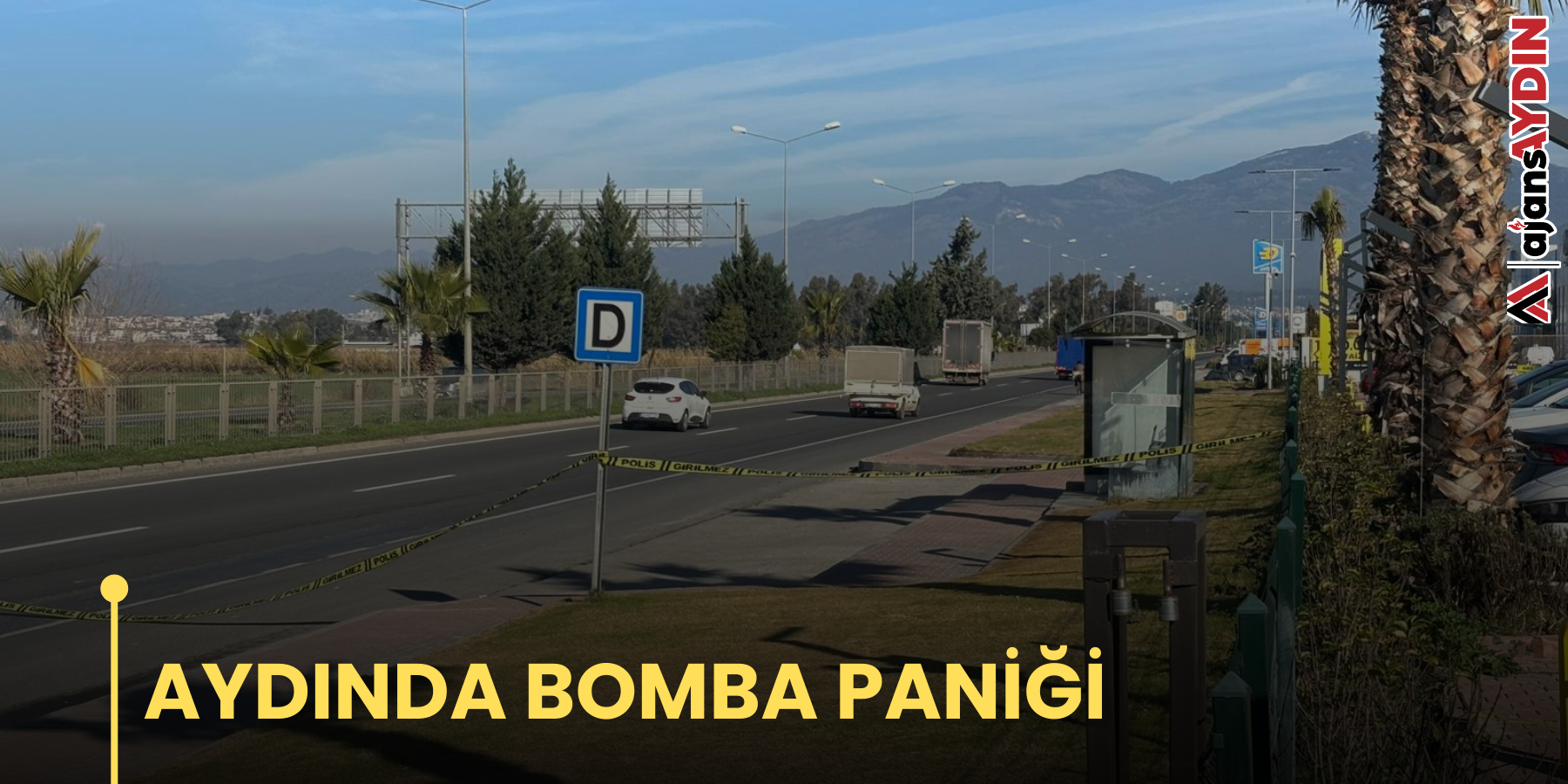 AYDIN'DA BOMBA PANİĞİ