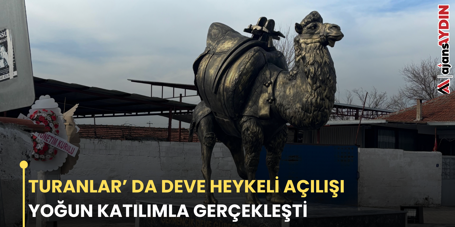 TURANLAR’ DA DEVE AÇILIŞI YOĞUN KATILIMLA  GERÇEKLEŞTİ