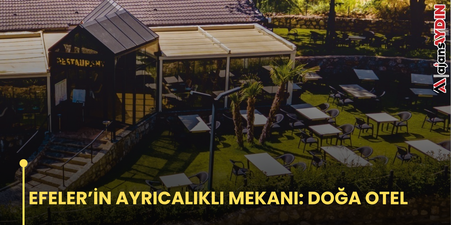 EFELER’İN AYRICALIKLI MEKANI: DOĞA OTEL