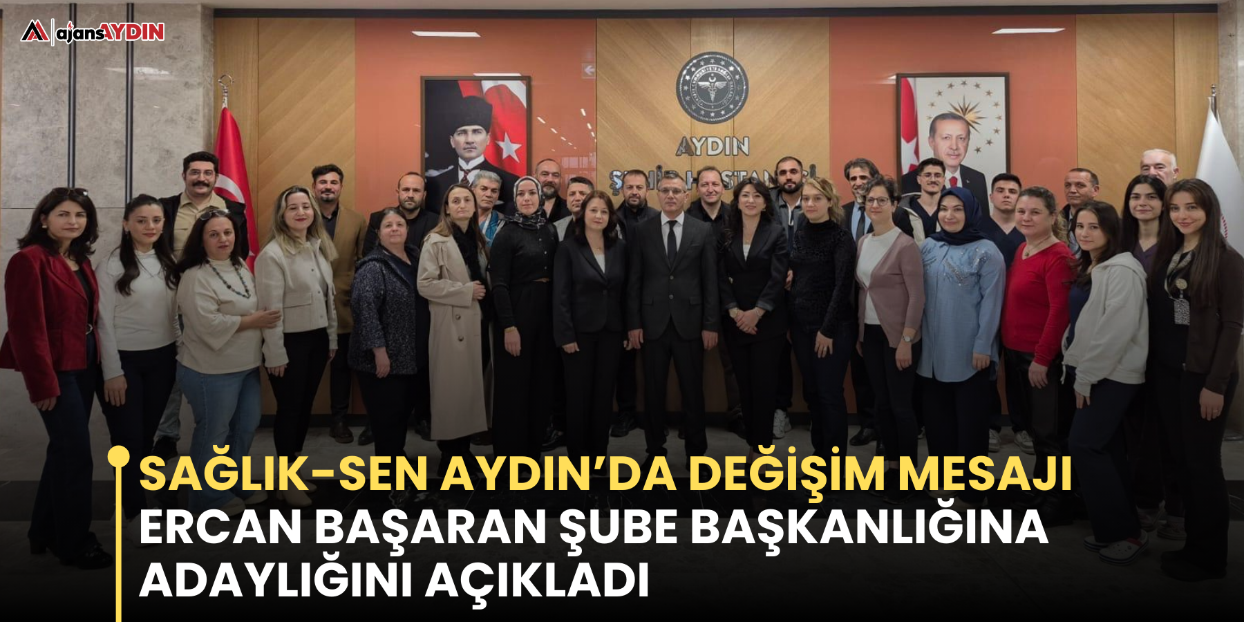 Sağlık-Sen Aydın’da Değişim Mesajı  Ercan Başaran Şube Başkanlığına Adaylığını Açıkladı