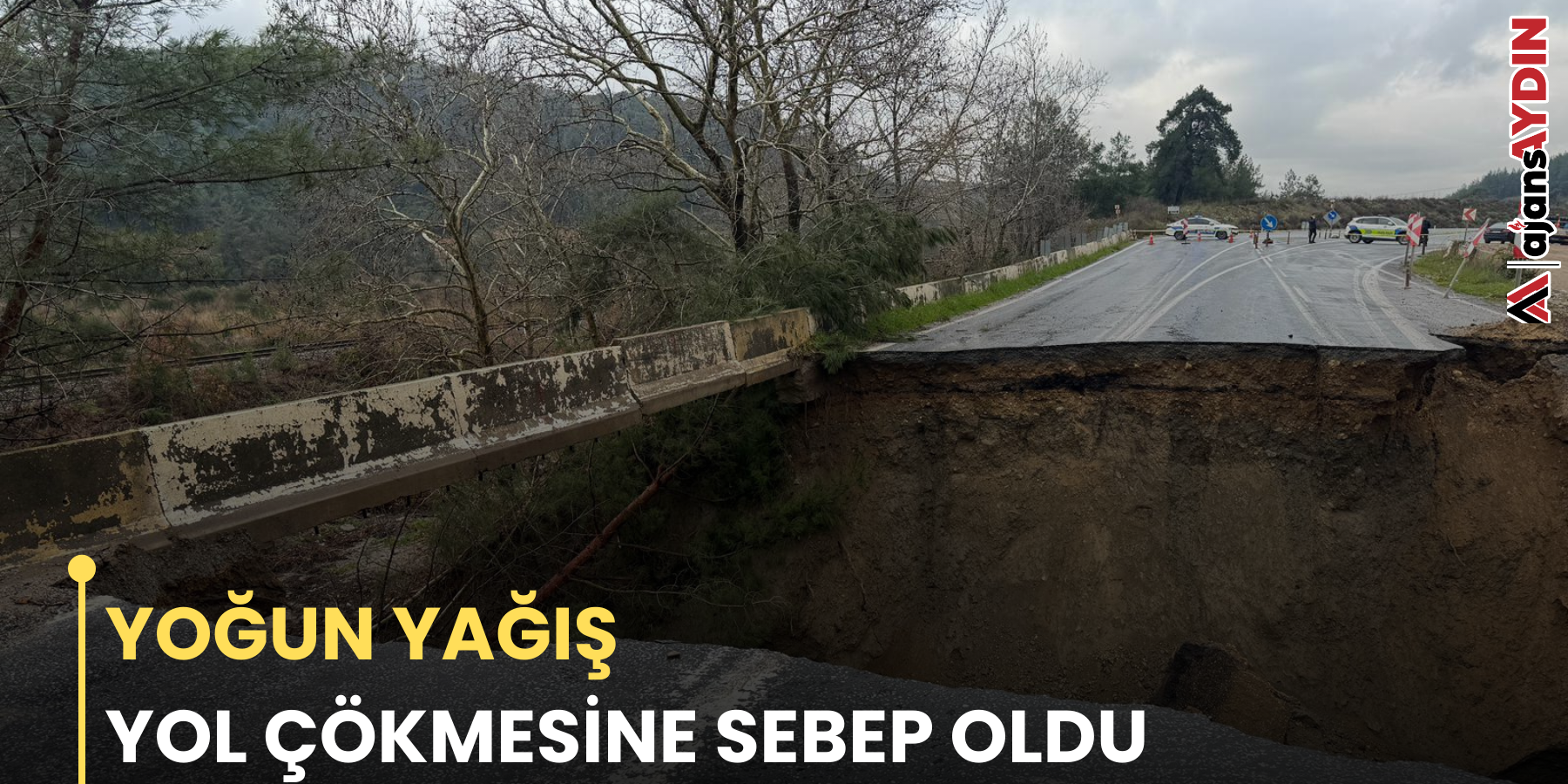 YOĞUN YAĞIŞ YOL ÇÖKMESİNE SEBEP OLDU