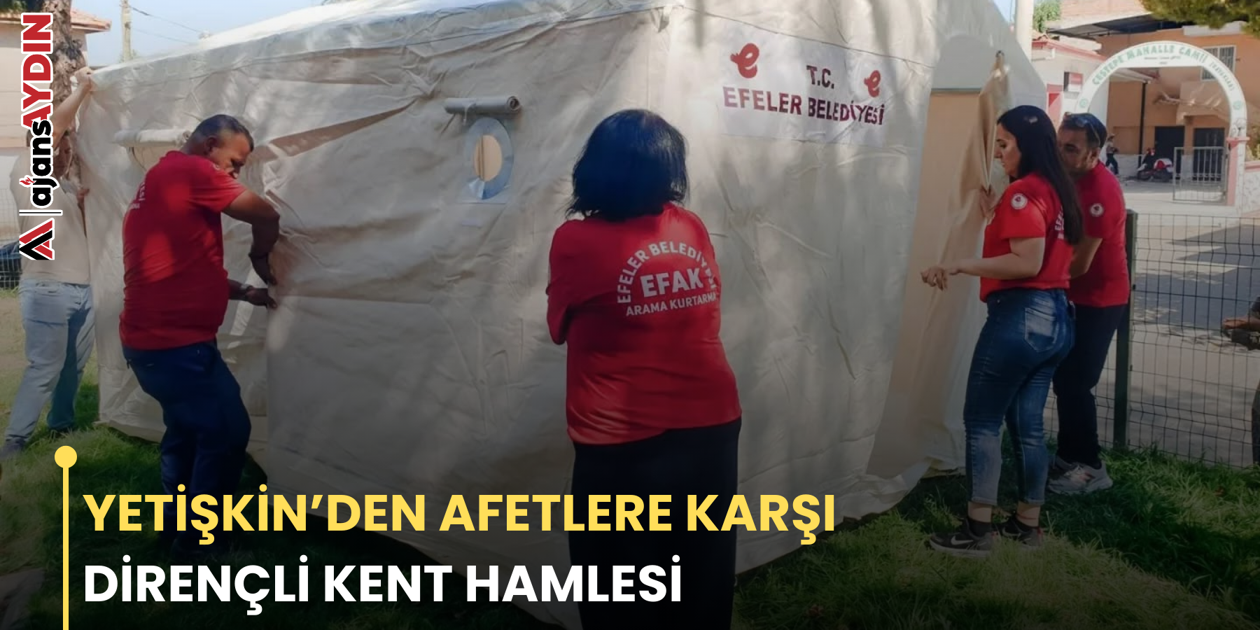 YETİŞKİN’DEN AFETLERE KARŞI DİRENÇLİ KENT HAMLESİ