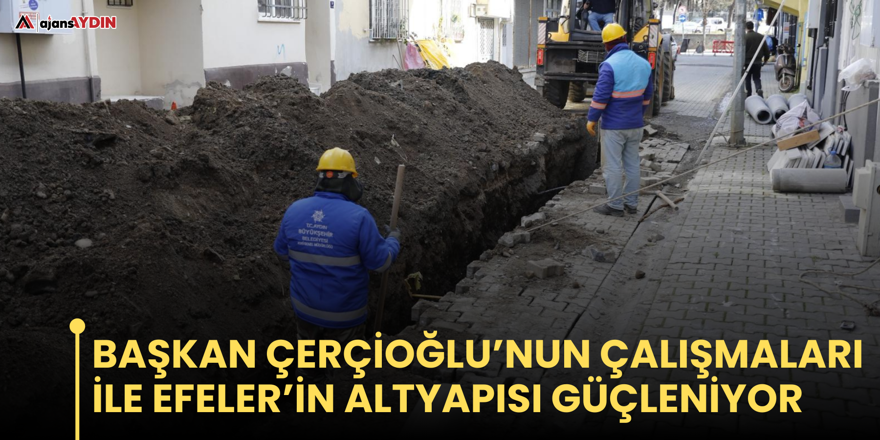 Başkan Çerçioğlu’nun Çalışmaları İle Efeler’in Altyapısı Güçleniyor