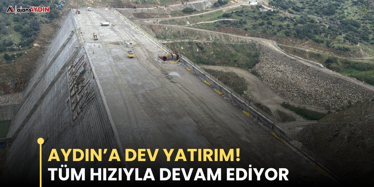 Aydın’a dev yatırım!  Tüm hızıyla devam ediyor