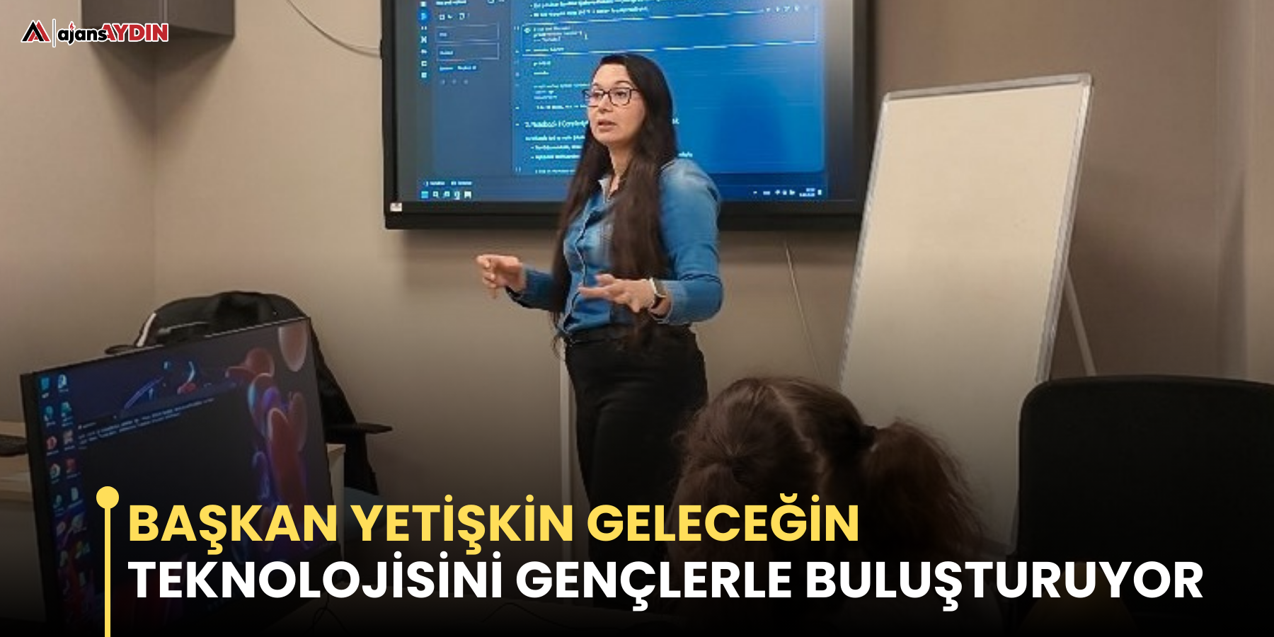 Başkan Yetişkin Geleceğin Teknolojisini Gençlerle Buluşturuyor