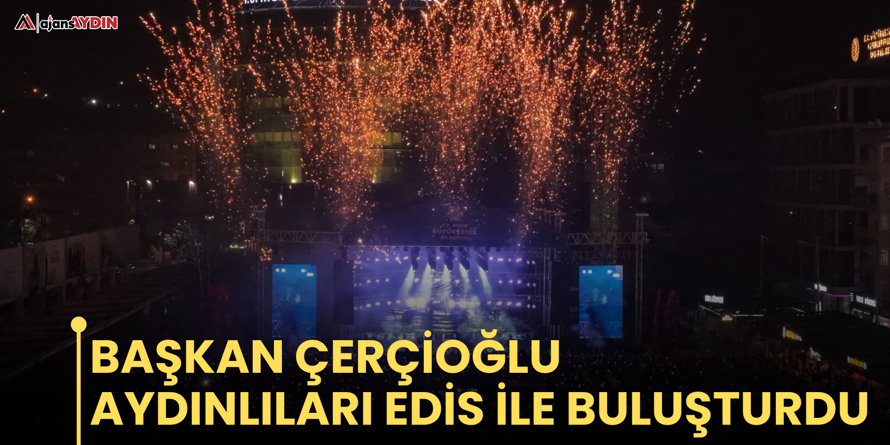 Başkan Çerçioğlu Aydınlıları Edis İle Buluşturdu