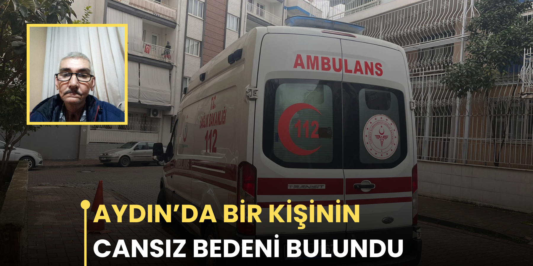 AYDIN’DA BİR KİŞİNİN CANSIZ BEDENİ BULUNDU