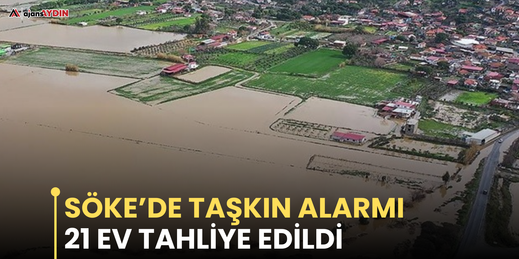 Söke’de taşkın alarmı: 21 ev tahliye edildi