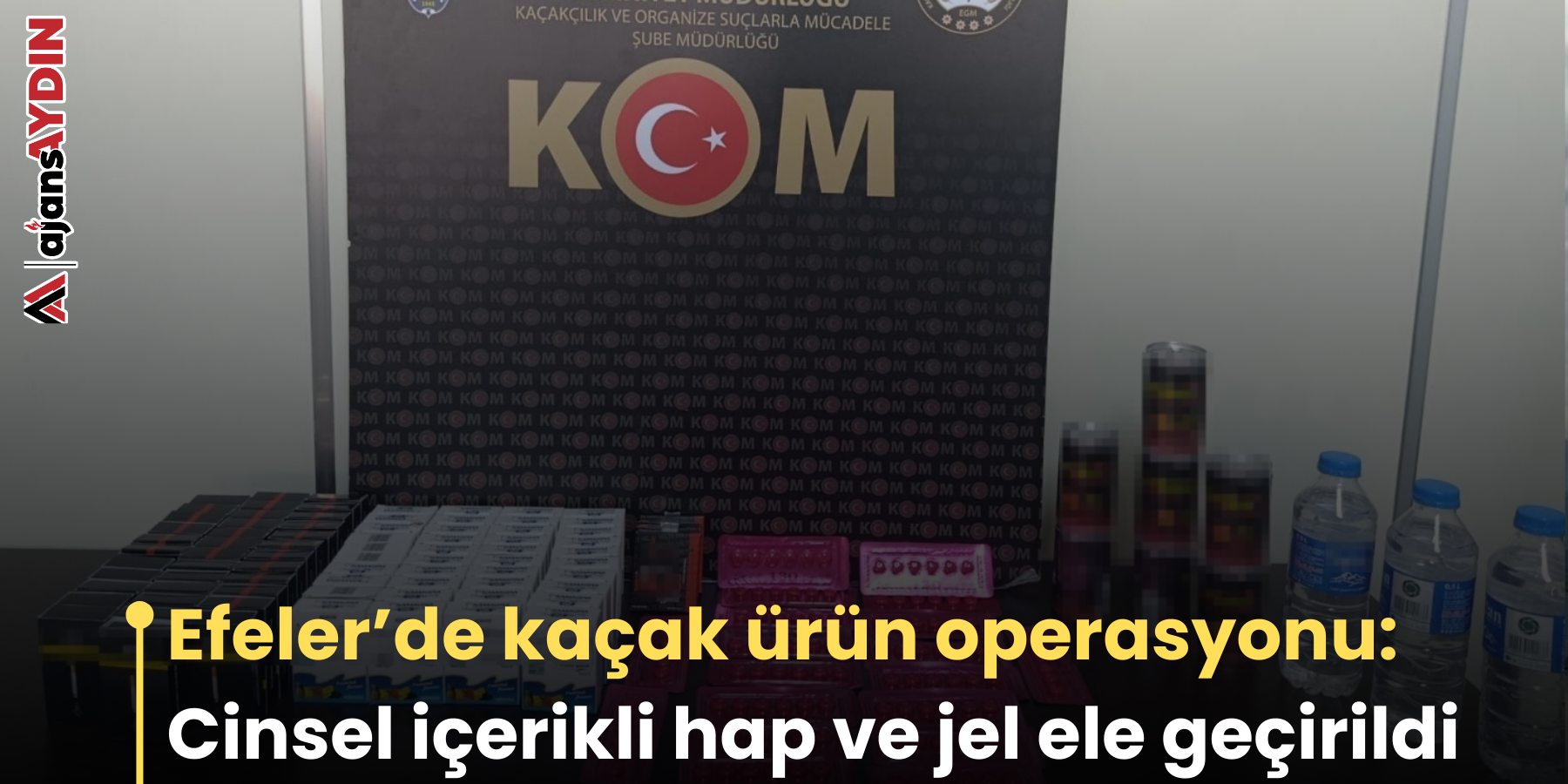 Efeler’de kaçak ürün operasyonu: Cinsel içerikli hap ve jel ele geçirildi
