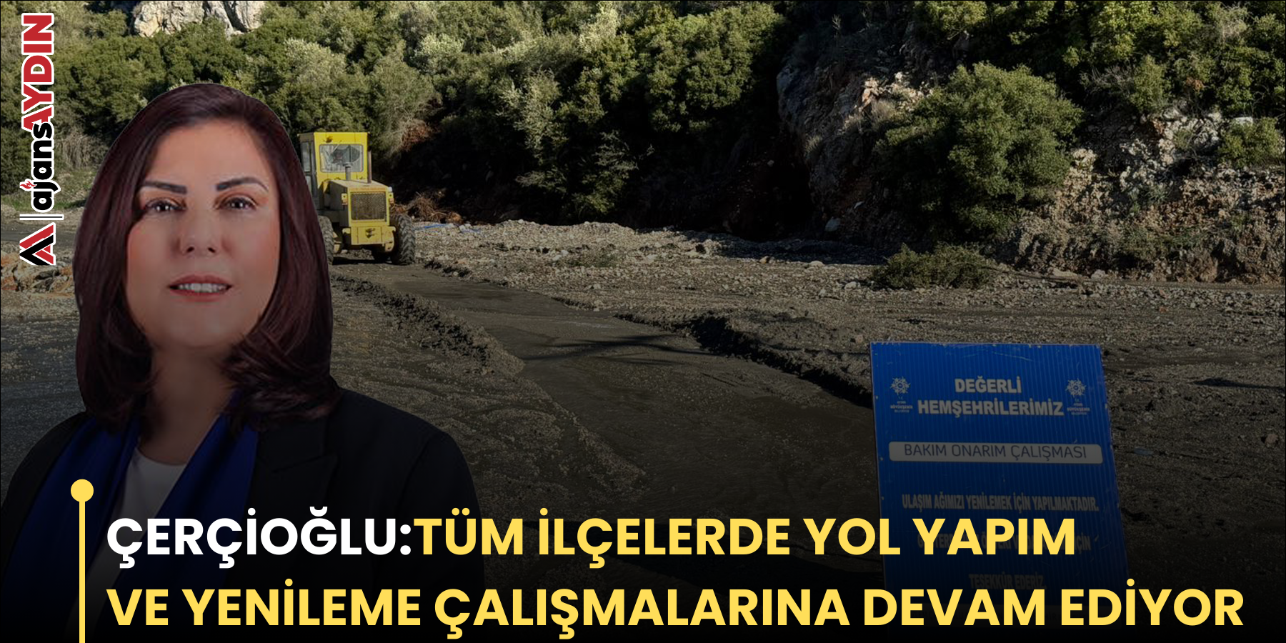 ÇERÇİOĞLU: TÜM İLÇELERDE YOL YAPIM VE YENİLEME ÇALIŞMALARINA DEVAM EDİYOR  Aydın Büyükşehir Belediyesi Fen İşleri Dairesi Başkan