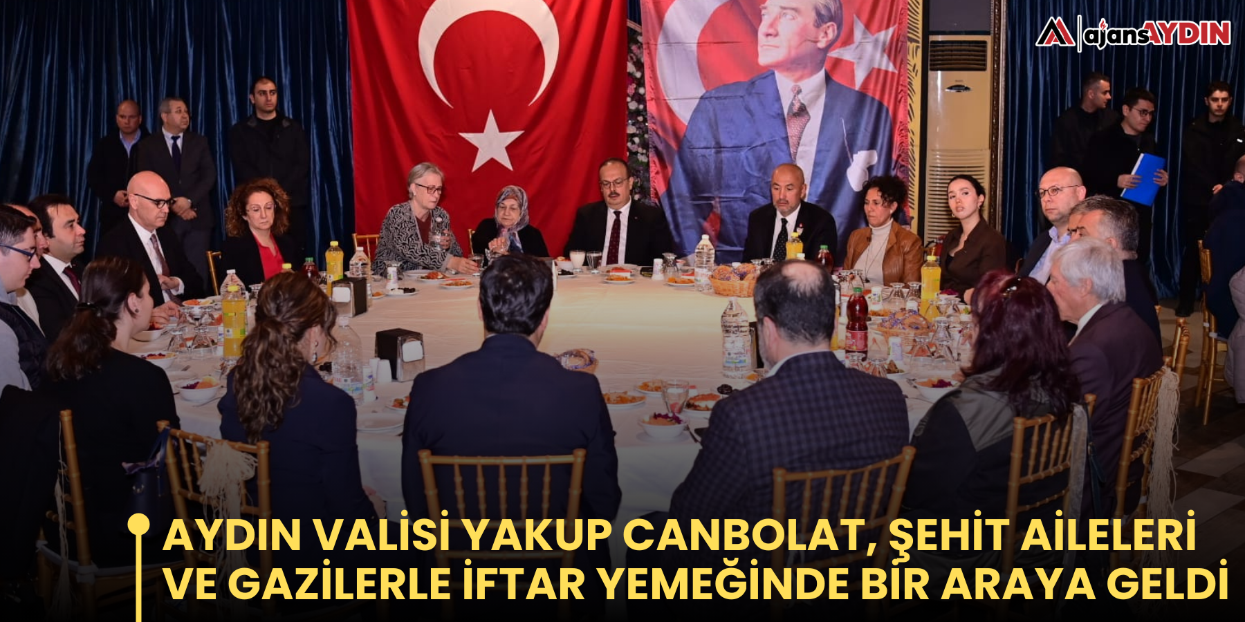 Aydın Valİsİ Yakup Canbolat, şehİt aİlelerİ  ve gazİlerle İftar yemeğİnde bİr araya geldİ