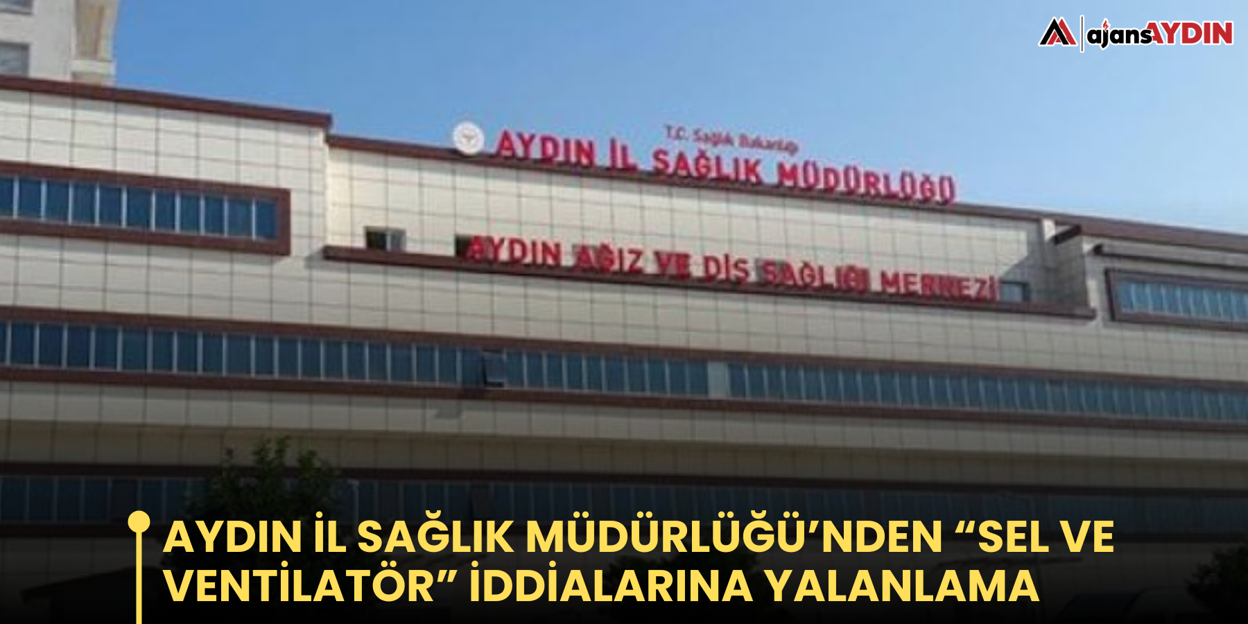 Aydın İl Sağlık Müdürlüğü’nden “Sel ve Ventilatör” İddialarına Yalanlama