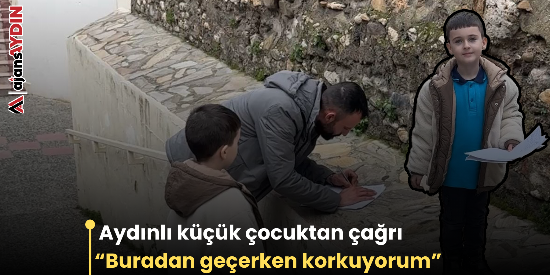 Aydınlı küçük çocuktan çağrı  “Buradan geçerken korkuyorum”