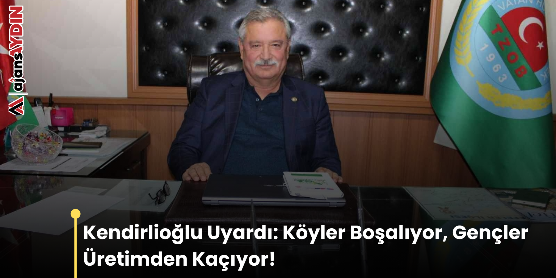 Kendirlioğlu Uyardı: Köyler Boşalıyor, Gençler Üretimden Kaçıyor!