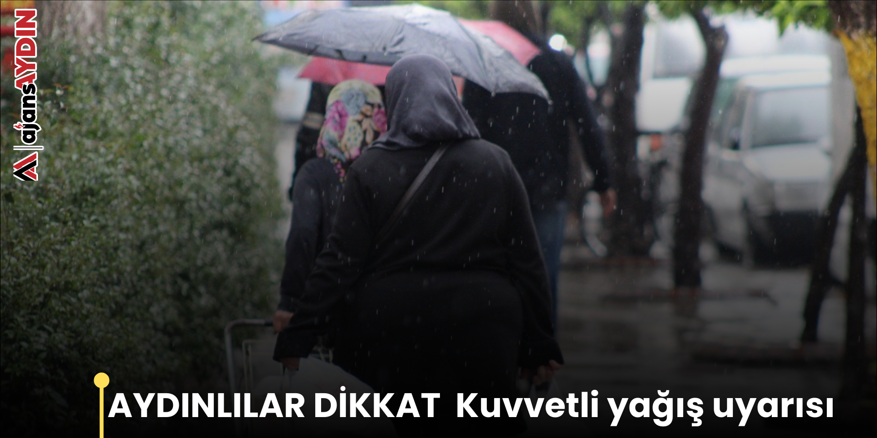 AYDINLILAR DİKKAT Kuvvetli yağış uyarısı