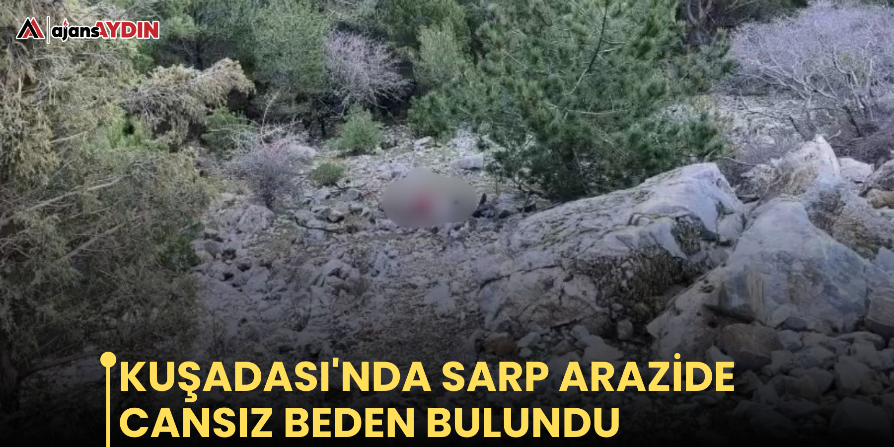 Kuşadası'nda Sarp Arazide Cansız Bedenine Ulaşıldı