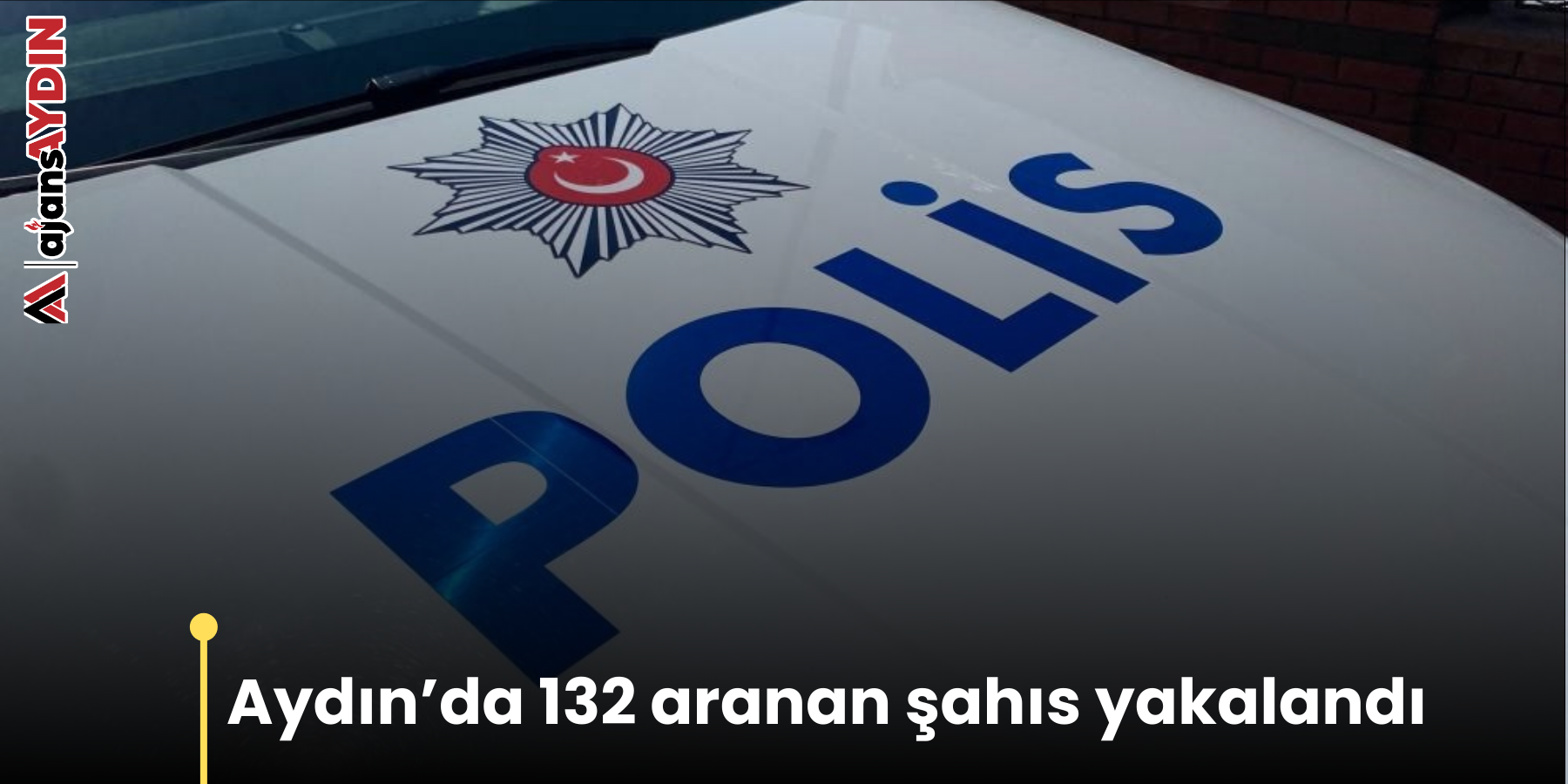 Aydın’da 132 aranan şahıs yakalandı