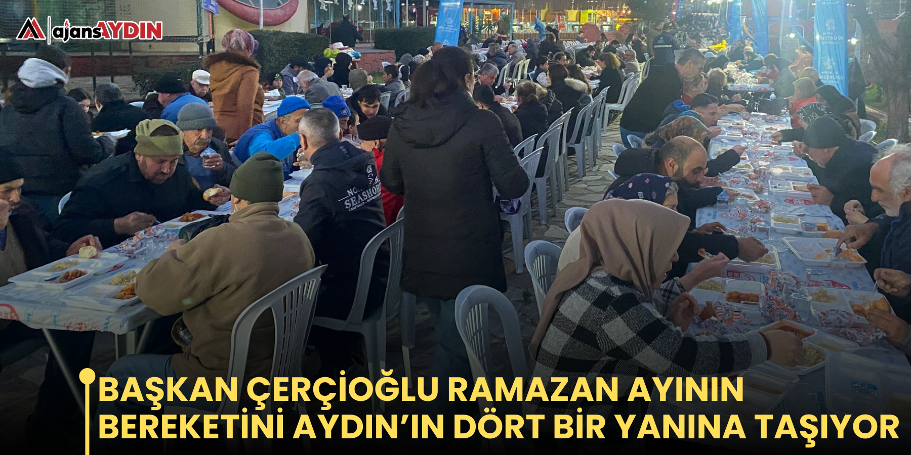 Başkan Çerçioğlu Ramazan Ayının Bereketini Aydın’ın Dört Bir Yanına Taşıyor