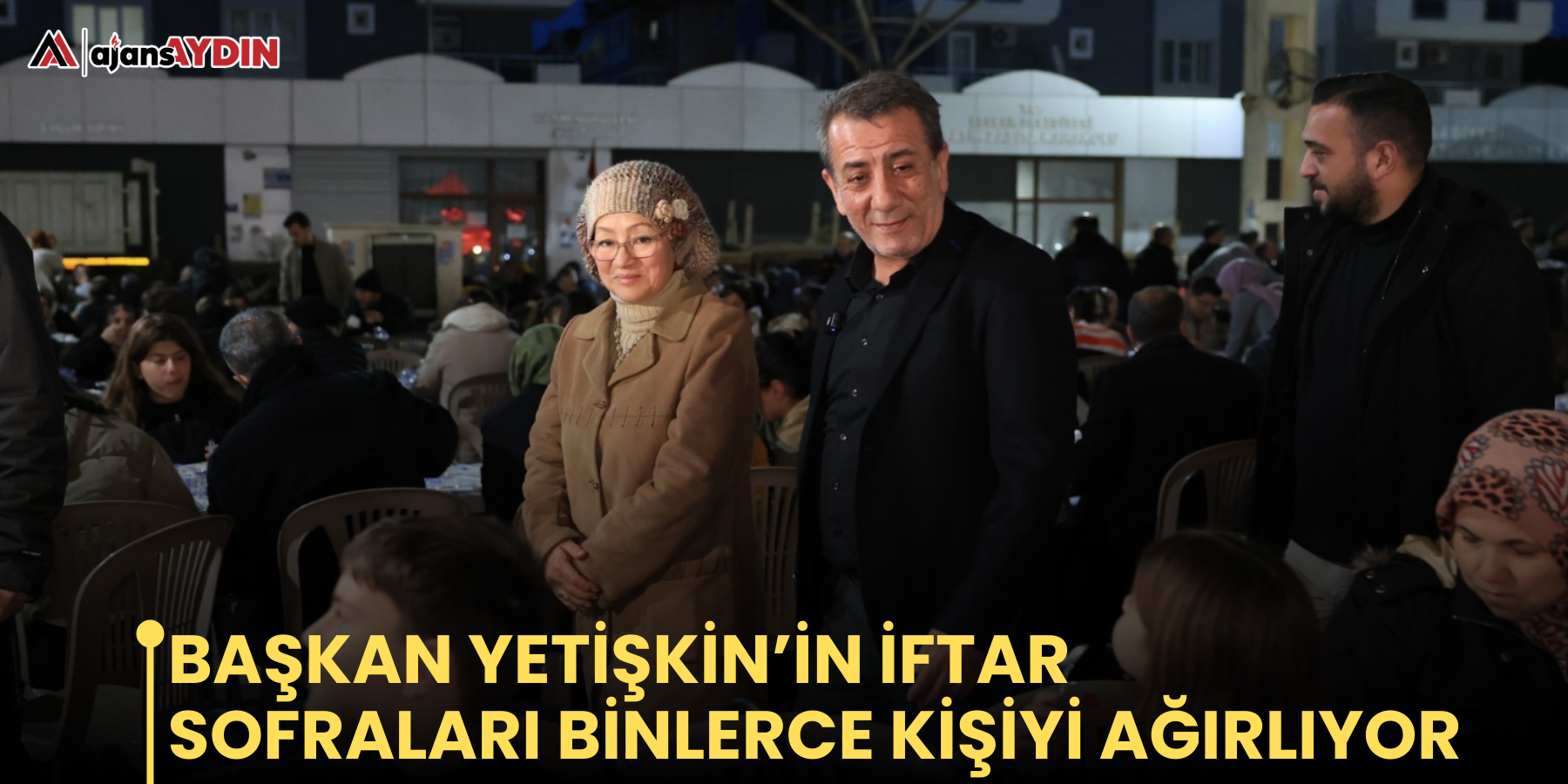 Başkan Yetişkin’in İftar Sofraları Binlerce Kişiyi Ağırlıyor