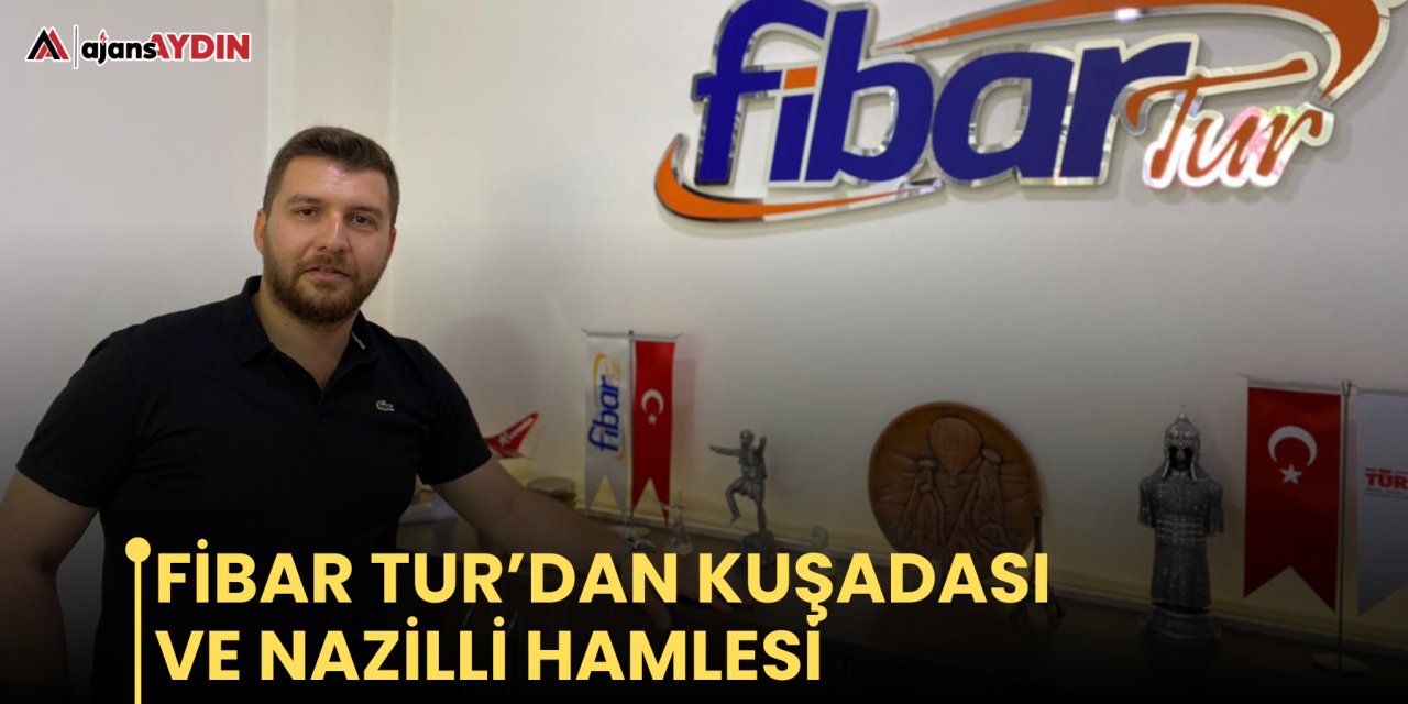 Fibar Tur’dan Kuşadası ve Nazilli hamlesi