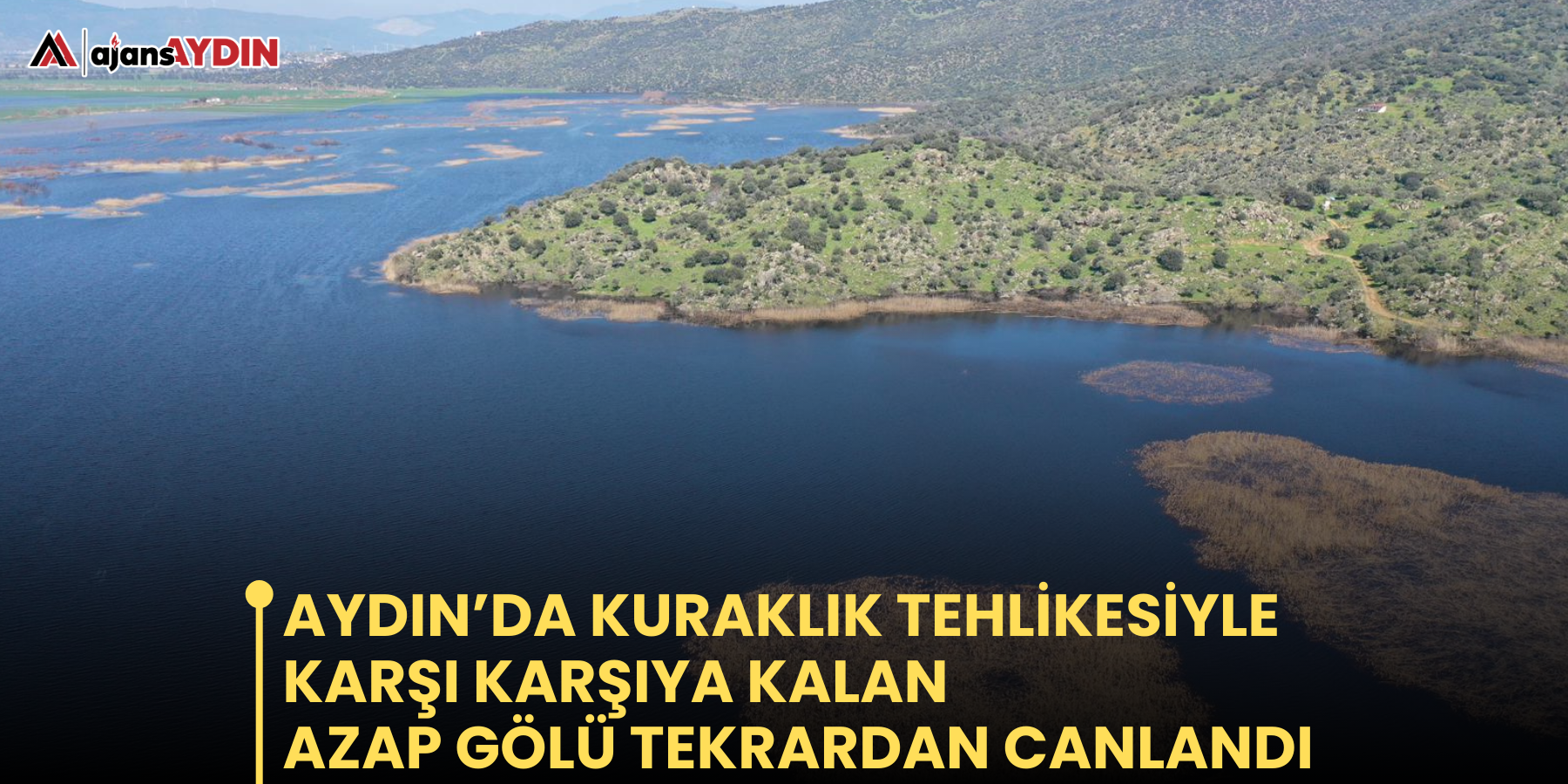 Aydın’da kuraklık tehlikesiyle karşı karşıya kalan Azap Gölü tekrardan canlandı