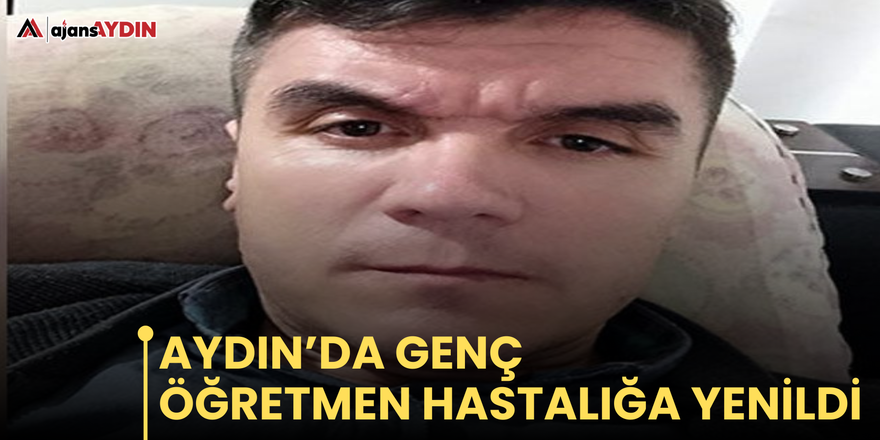 Aydın’da genç öğretmen hastalığa yenildi