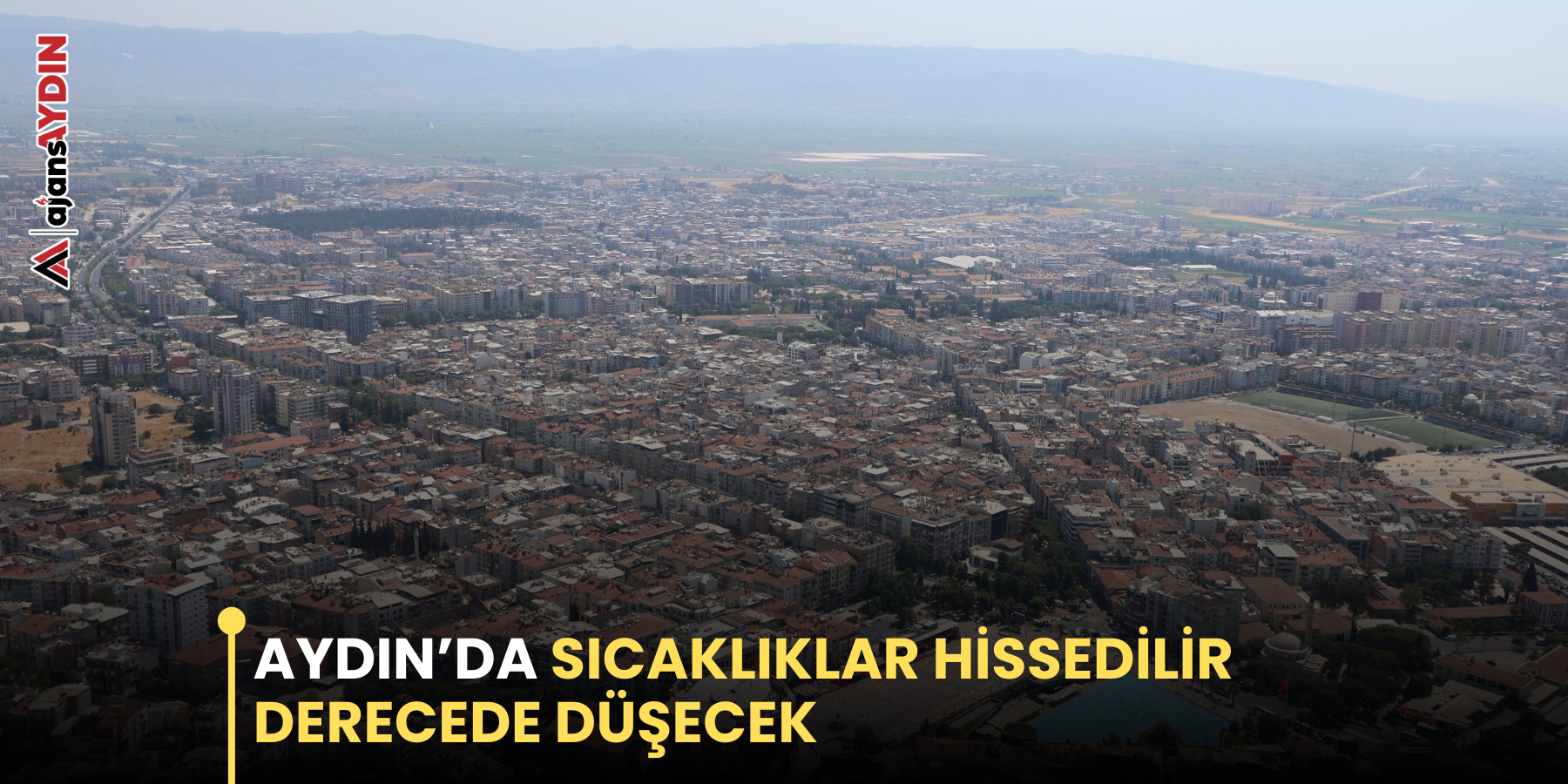 Aydın’da Sıcaklıklar Hissedilir Derecede Düşecek