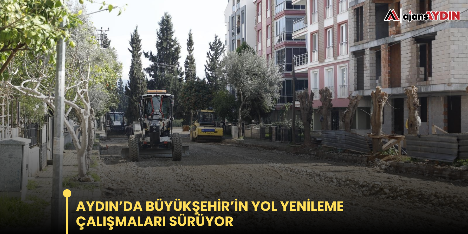 Aydın’da  Büyükşehir’in yol yenileme çalışmaları sürüyor