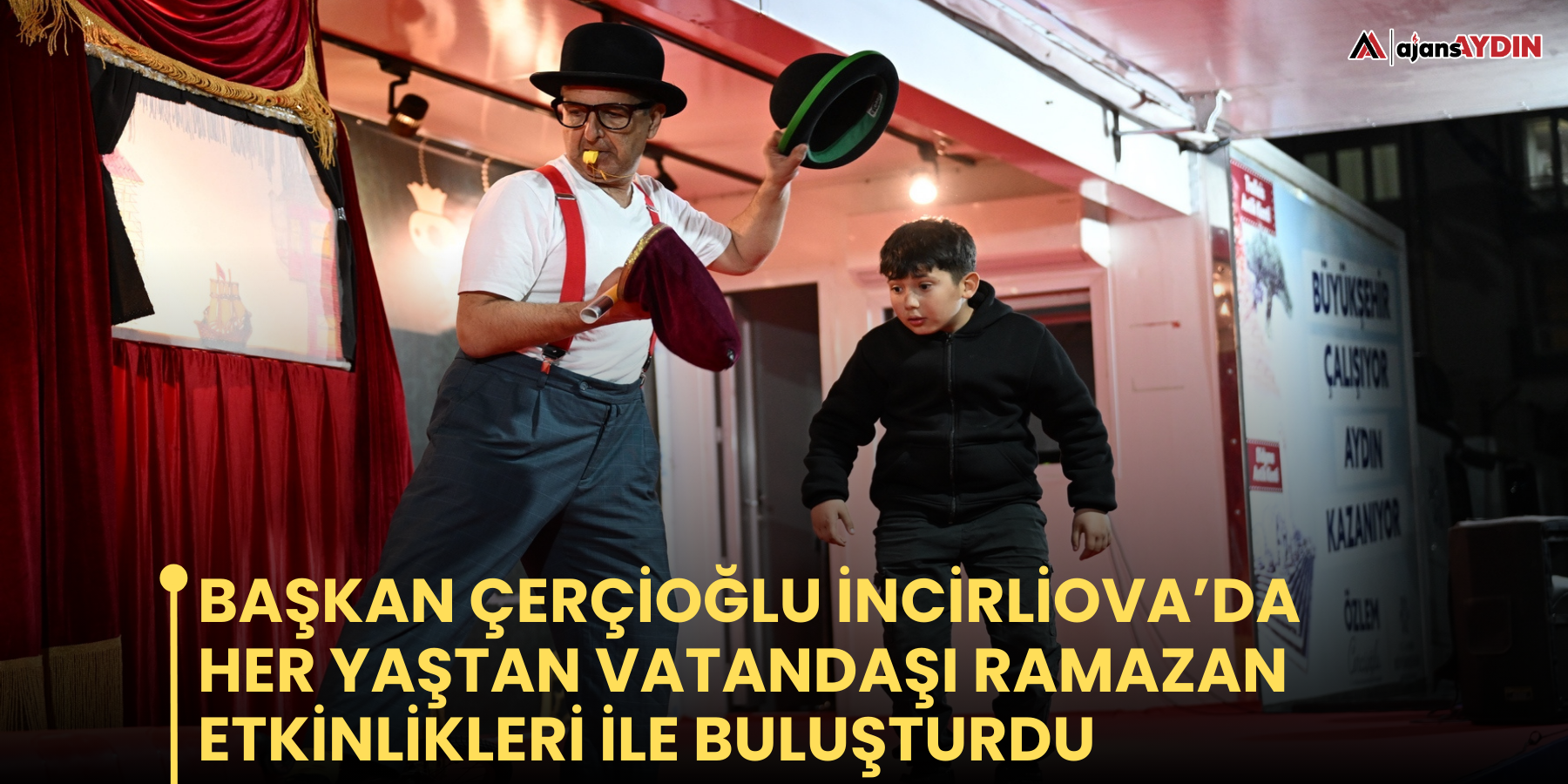 Başkan Çerçioğlu İncirliova’da Her Yaştan Vatandaşı Ramazan Etkinlikleri İle Buluşturdu