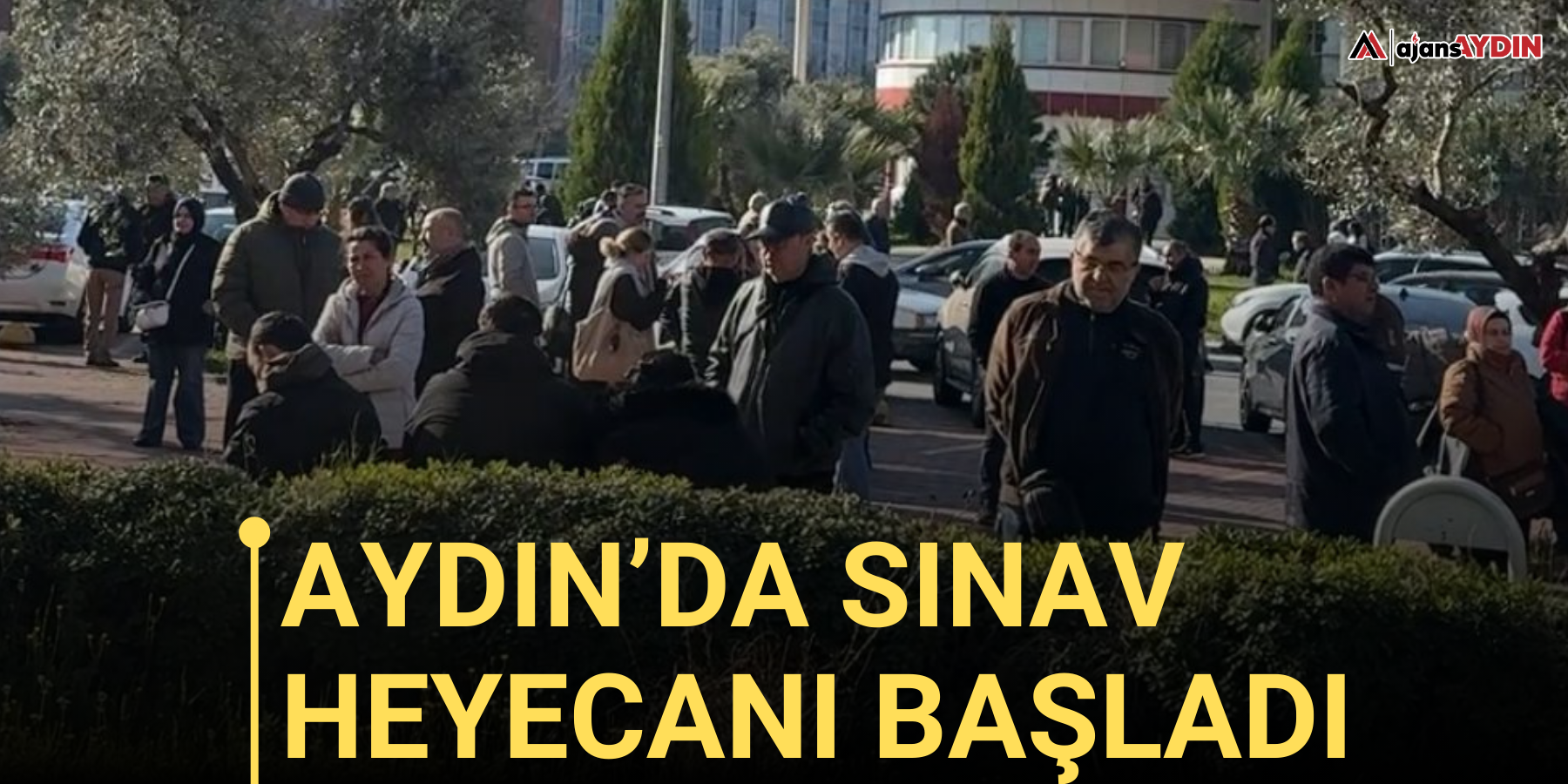Aydın’da sınav heyecanı başladı