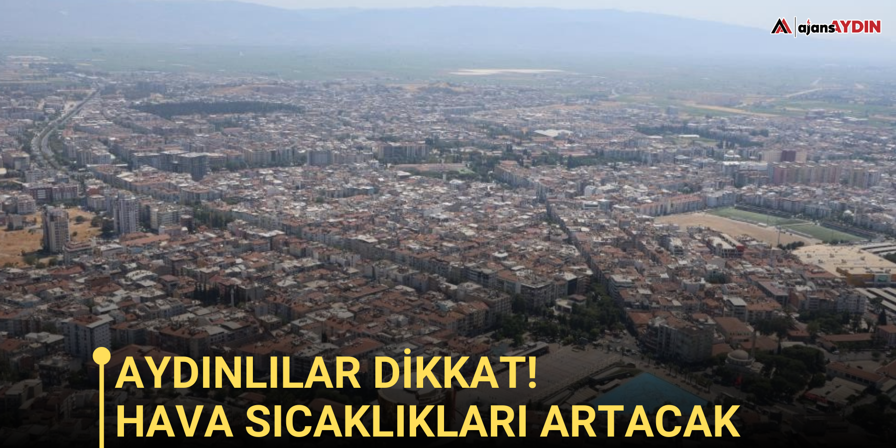 Aydın’da hava sıcaklıkları artacak