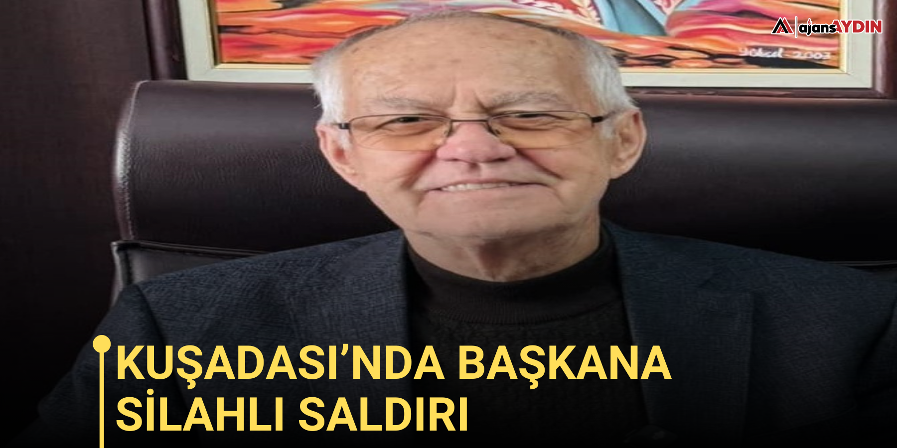 Kuşadası’nda eski başkana silahlı saldırı