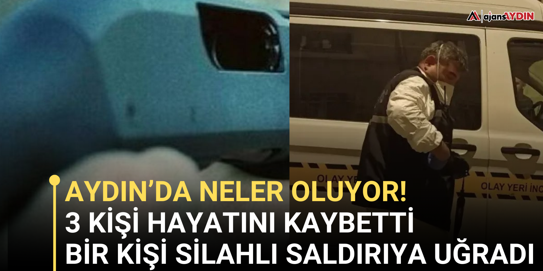 Aydın’da 24 saat içerisinde 3 kişi hayatını kaybetti, bir kişi silahlı saldırıya uğradı.