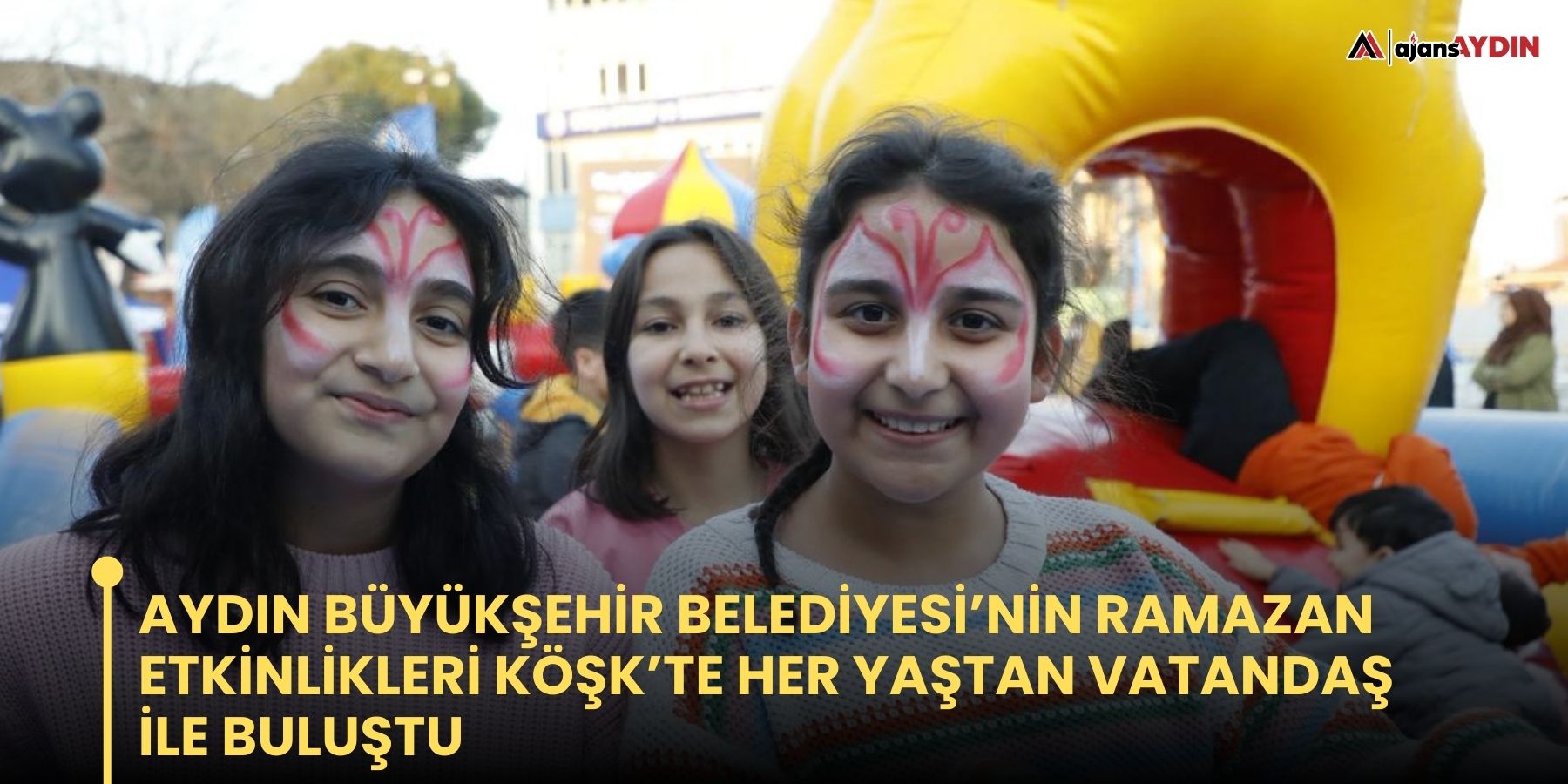 AYDIN BÜYÜKŞEHİR BELEDİYESİ’NİN RAMAZAN ETKİNLİKLERİ KÖŞK’TE HER YAŞTAN VATANDAŞ İLE BULUŞTU