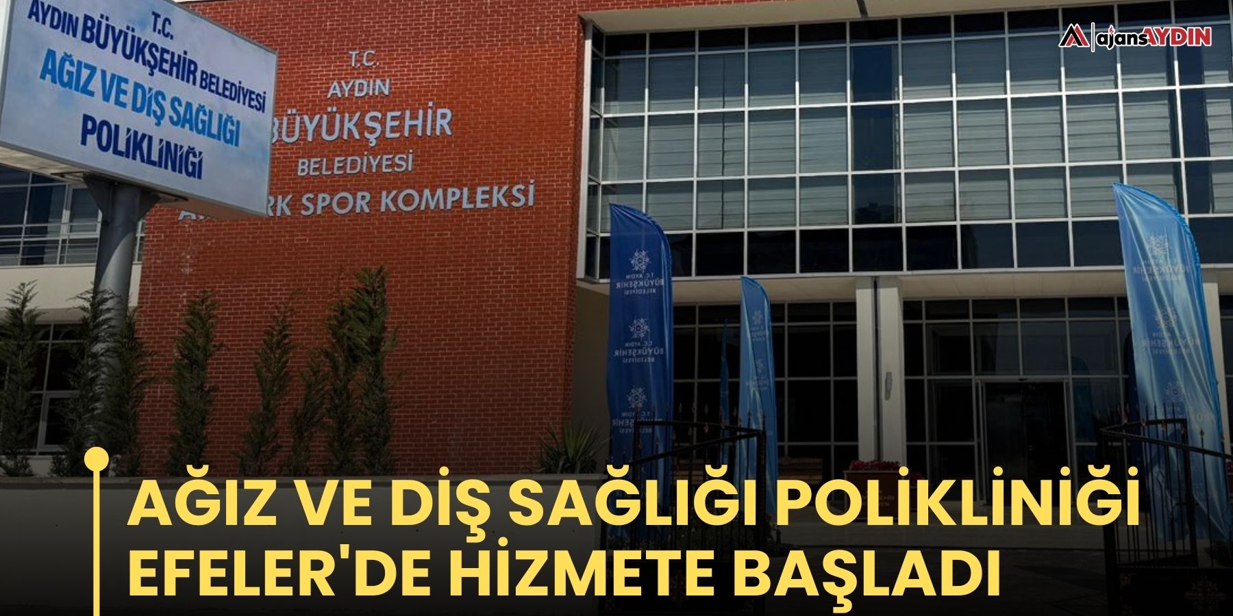 Ağız ve Diş Sağlığı Polikliniği Efeler'de hizmete başladı