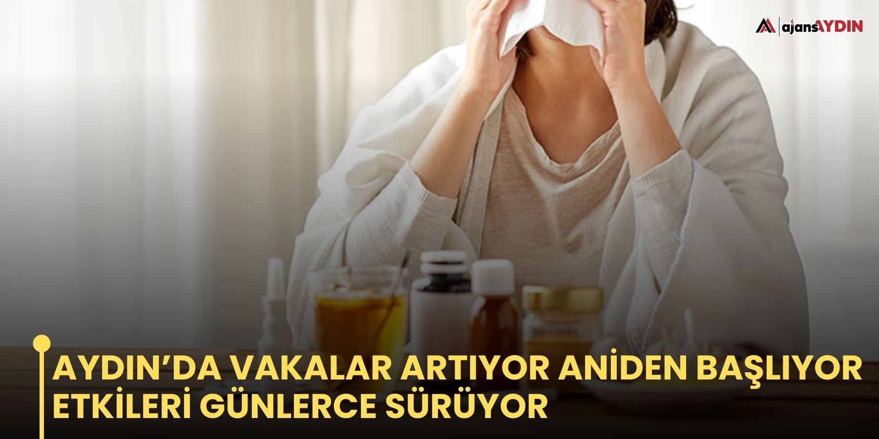 Aydın’da Vakalar Artıyor Aniden Başlıyor Etkileri Günlerce Sürüyor