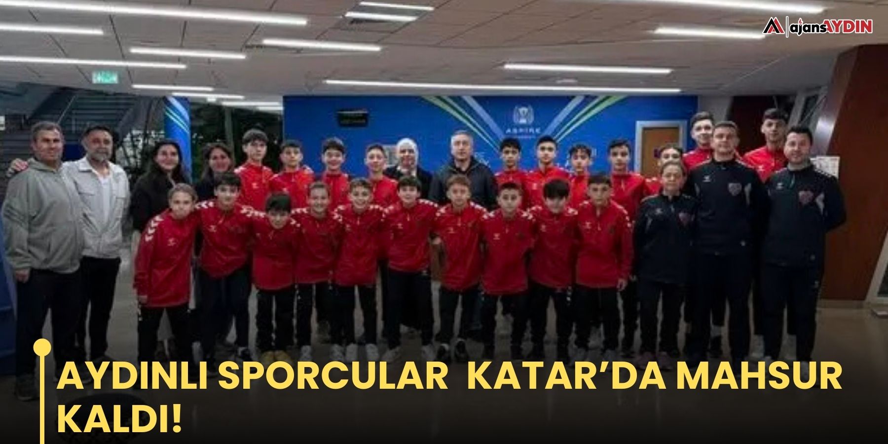 Aydınlı Sporcular  Katar’da Mahsur Kaldı!